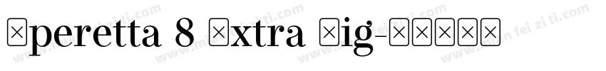 Operetta 8 Extra Lig字体转换